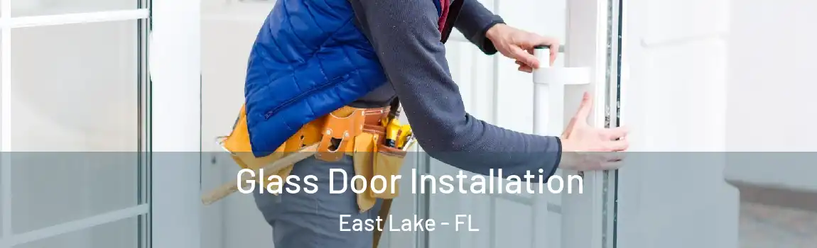 Glass Door Installation East Lake - FL