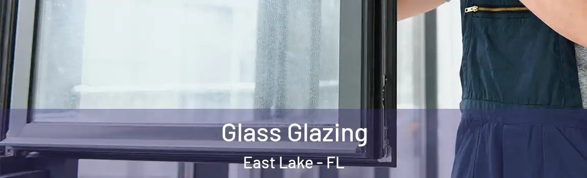 Glass Glazing East Lake - FL