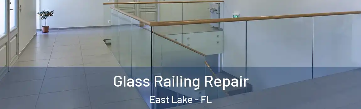  Glass Railing Repair East Lake - FL